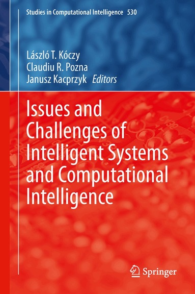 László T. Kóczy, Claudiu R. Pozna, Janusz Kacprzyk - Issues and Challenges of Intelligent Systems and Computational Intelligence, Inbunden