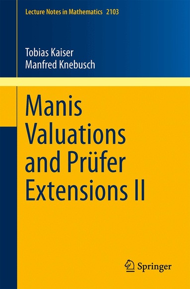 Manfred Knebusch, Tobias Kaiser - Manis Valuations and Prüfer Extensions II, Häftad