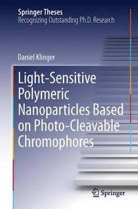 bokomslag Light-Sensitive Polymeric Nanoparticles Based on Photo-Cleavable Chromophores