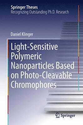 bokomslag Light-Sensitive Polymeric Nanoparticles Based on Photo-Cleavable Chromophores