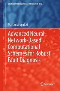 bokomslag Advanced Neural Network-Based Computational Schemes for Robust Fault Diagnosis