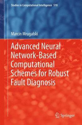 Advanced Neural Network-Based Computational Schemes for Robust Fault Diagnosis 1