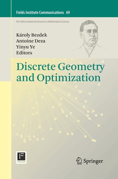 Károly Bezdek, Antoine Deza, Yinyu Ye - Discrete Geometry and Optimization, Häftad