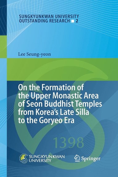 bokomslag On the Formation of the Upper Monastic Area of Seon Buddhist Temples from Korea¿s Late Silla to the Goryeo Era