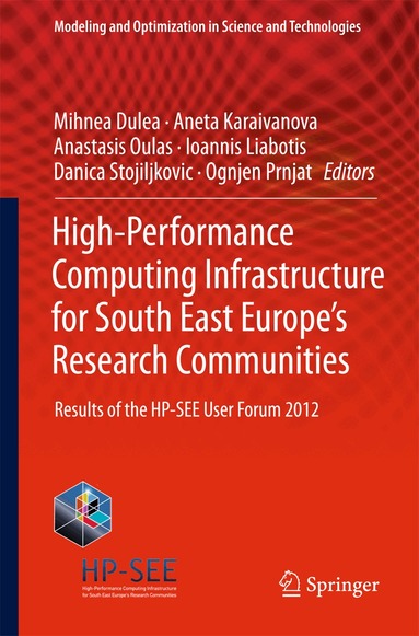 Mihnea Dulea, Aneta Karaivanova, Anastasis Oulas, Ioannis Liabotis, Danica Stojiljkovic, Ognjen Prnjat - High-Performance Computing Infrastructure for South East Europe's Research Communities, Häftad