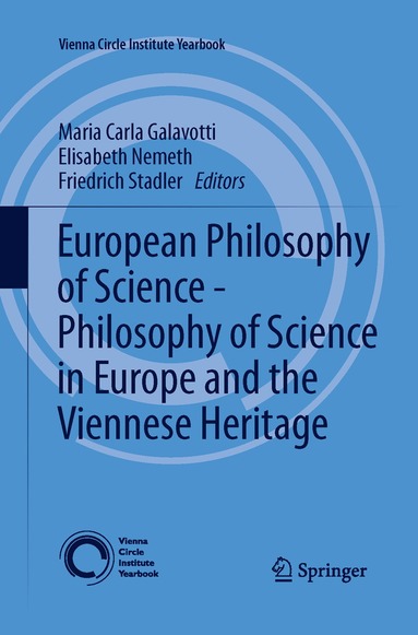Maria Carla Galavotti, Elisabeth Nemeth, Friedrich Stadler - European Philosophy of Science - Philosophy of Science in Europe and the Viennese Heritage, Häftad