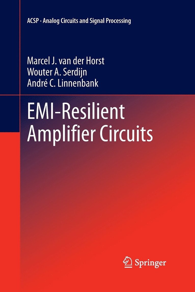 Marcel J. van der Horst, Wouter A. Serdijn, André C. Linnenbank, Andre C. Linnenbank, Marcel J. Van Der Horst, Marcel J. van der Horst - EMI-Resilient Amplifier Circuits, Häftad