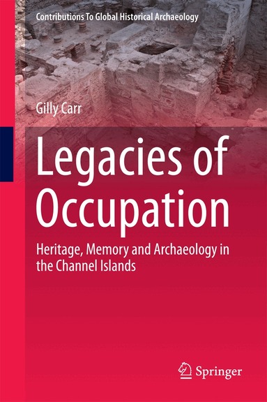 Gilly Carr - Legacies of Occupation, Inbunden