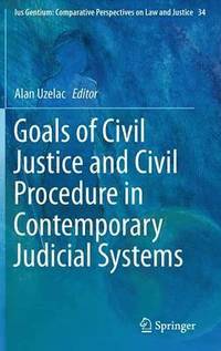 bokomslag Goals of Civil Justice and Civil Procedure in Contemporary Judicial Systems