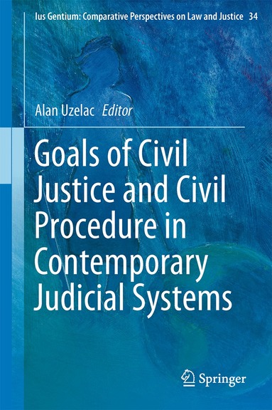 Alan Uzelac - Goals of Civil Justice and Civil Procedure in Contemporary Judicial Systems, Inbunden