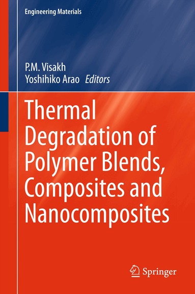 P. M. Visakh, Yoshihiko Arao - Thermal Degradation of Polymer Blends, Composites and Nanocomposites, Inbunden