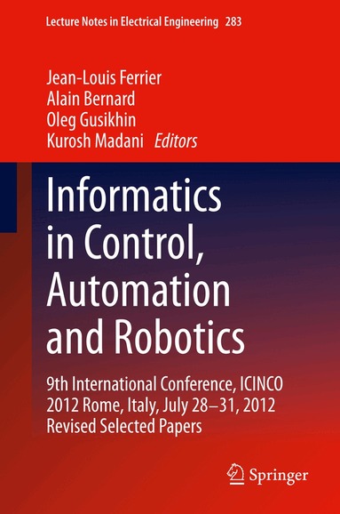 Jean-Louis Ferrier, Alain Bernard, Oleg Gusikhin, Kurosh Madani - Informatics in Control, Automation and Robotics, Inbunden
