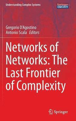 Gregorio D'Agostino, Antonio Scala - Networks of Networks: The Last Frontier of Complexity, Inbunden