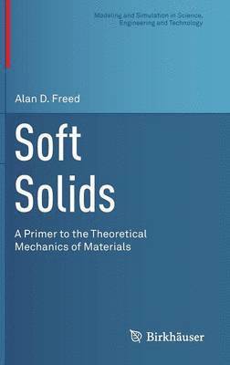 bokomslag Soft Solids: A Primer to the Theoretical Mechanics of Materials