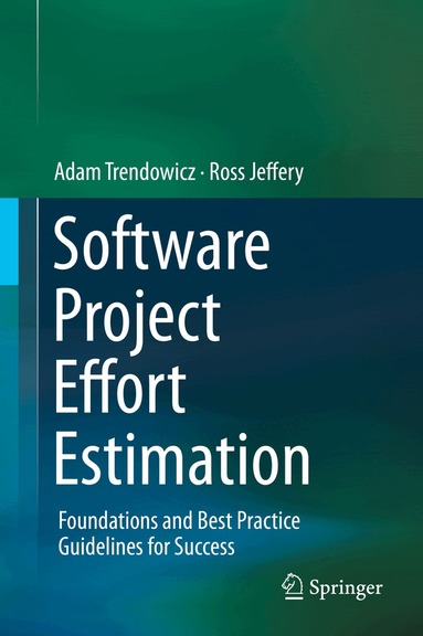 Adam Trendowicz, Ross Jeffery - Software Project Effort Estimation, Inbunden