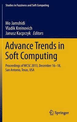 Mo Jamshidi, Vladik Kreinovich, Janusz Kacprzyk - Advance Trends in Soft Computing, Inbunden