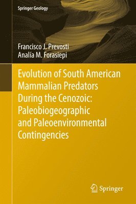 bokomslag Evolution of South American Mammalian Predators During the Cenozoic: Paleobiogeographic and Paleoenvironmental Contingencies