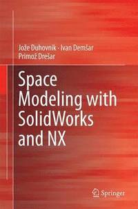 bokomslag Space Modeling with SolidWorks and NX