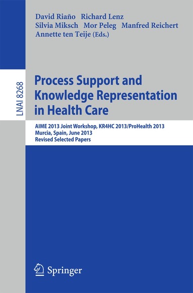 David Riano, Richard Lenz, Silvia Miksch, Mor Peleg, Manfred Reichert, Annette ten Teije - Process Support and Knowledge Representation in Health Care, Häftad