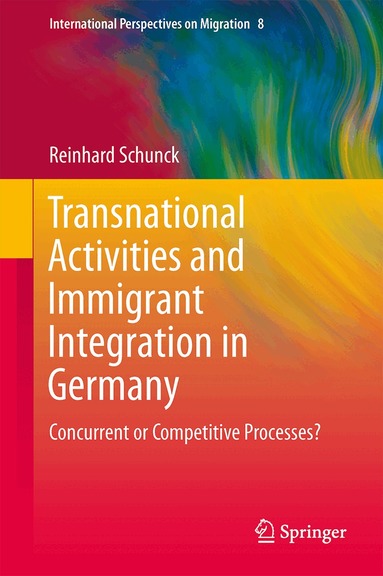 Reinhard Schunck - Transnational Activities and Immigrant Integration in Germany, Inbunden