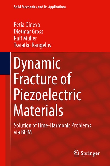 Petia Dineva, Dietmar Gross, Ralf Müller, Tsviatko Rangelov - Dynamic Fracture of Piezoelectric Materials, Inbunden