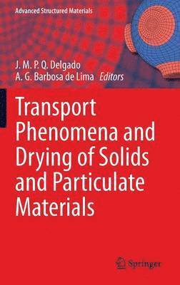 Transport Phenomena and Drying of Solids and Particulate Materials 1