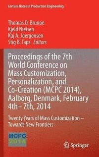 bokomslag Proceedings of the 7th World Conference on Mass Customization, Personalization, and Co-Creation (MCPC 2014), Aalborg, Denmark, February 4th - 7th, 2014