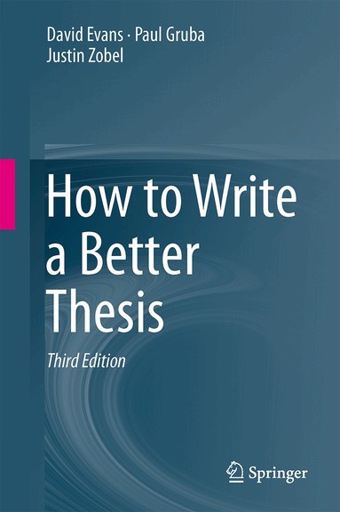 David Evans, Paul Gruba, Justin Zobel - How to Write a Better Thesis, Häftad