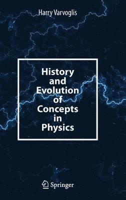History and Evolution of Concepts in Physics 1