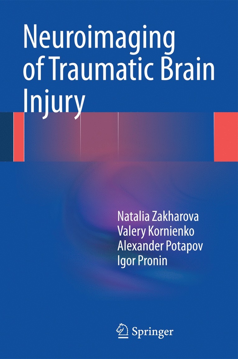 Natalia Zakharova, Valery Kornienko, Alexander Potapov, Igor Pronin - Neuroimaging of Traumatic Brain Injury, Inbunden