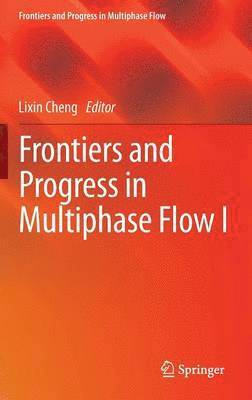 Lixin Cheng - Frontiers and Progress in Multiphase Flow  I, Inbunden
