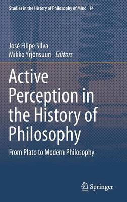 José Filipe Silva, Mikko Yrjönsuuri, Jose Filipe Silva, Mikko Yrjonsuuri - Active Perception in the History of Philosophy, Inbunden