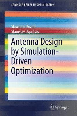 Antenna Design by Simulation-Driven Optimization 1