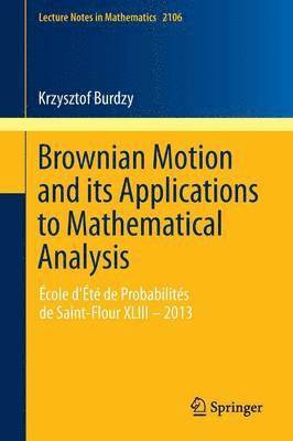 Brownian Motion and its Applications to Mathematical Analysis 1