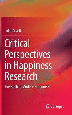 Luka Zevnik - Critical Perspectives in Happiness Research, Inbunden