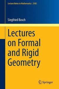 bokomslag Lectures on Formal and Rigid Geometry