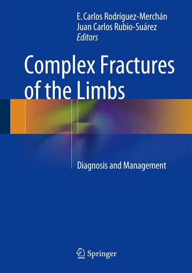 E. Carlos Rodríguez-Merchán, Juan Carlos Rubio-Suárez - Complex Fractures of the Limbs, Inbunden