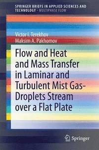 bokomslag Flow and Heat and Mass Transfer in Laminar and Turbulent Mist Gas-Droplets Stream over a Flat Plate