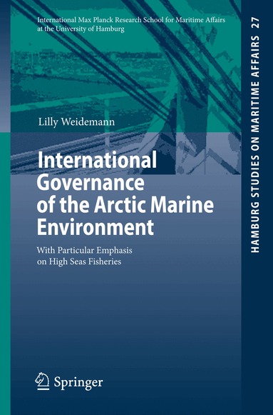 Lilly Weidemann - International Governance of the Arctic Marine Environment, Häftad