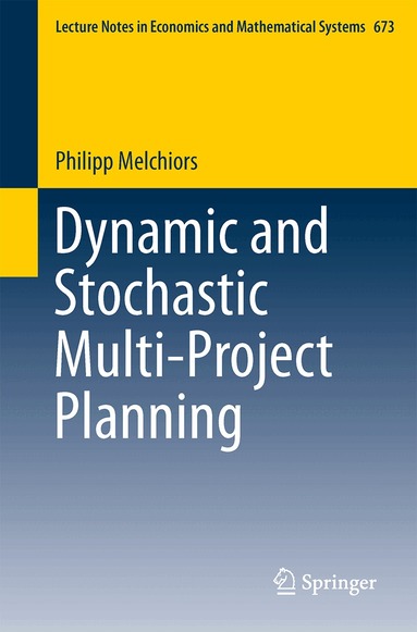 Philipp Melchiors - Dynamic and Stochastic Multi-Project Planning, Häftad