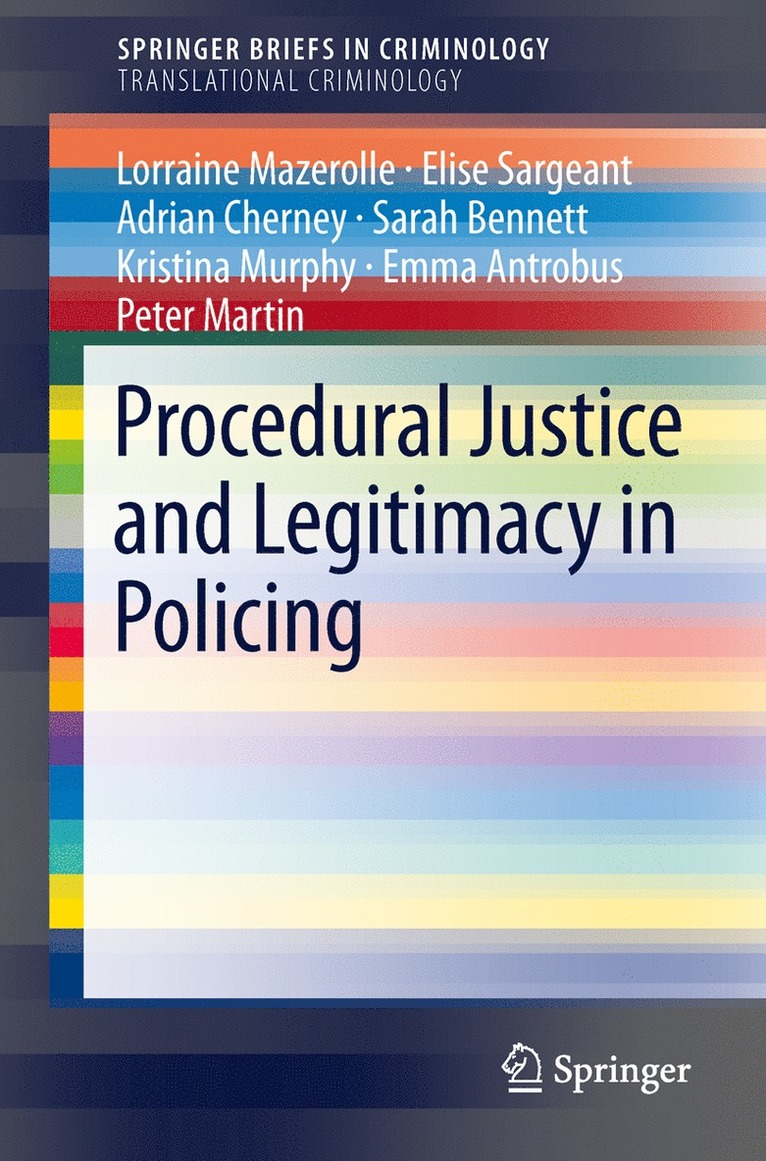 Lorraine Mazerolle, Elise Sargeant, Adrian Cherney, Sarah Bennett, Kristina Murphy, Emma Antrobus, Peter Martin - Procedural Justice and Legitimacy in Policing, Häftad