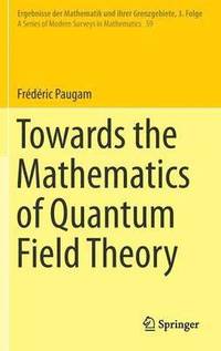 bokomslag Towards the Mathematics of Quantum Field Theory