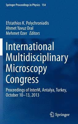 Efstathios K. Polychroniadis, Ahmet Yavuz Oral, Mehmet Ozer - International Multidisciplinary Microscopy Congress, Inbunden