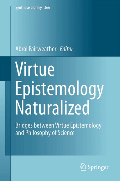 Abrol Fairweather - Virtue Epistemology Naturalized, Inbunden