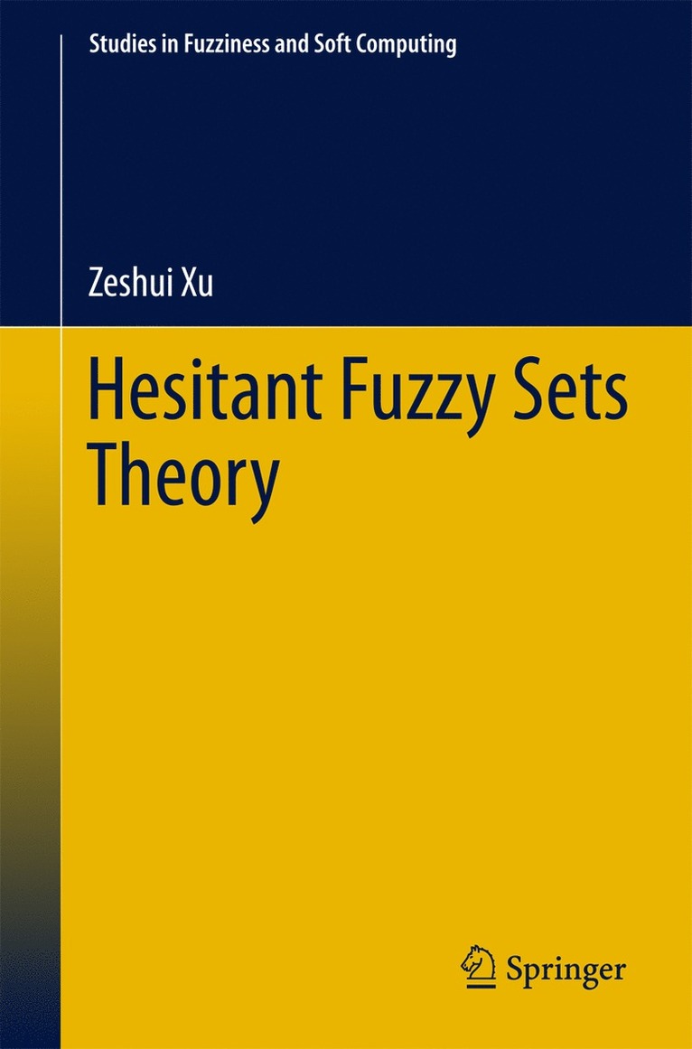 Zeshui Xu - Hesitant Fuzzy Sets Theory, Inbunden