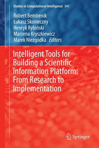 Robert Bembenik, Łukasz Skonieczny, Henryk Rybiński, Marzena Kryszkiewicz, Marek Niezgódka - Intelligent Tools for Building a Scientific Information Platform: From Research to Implementation, Inbunden