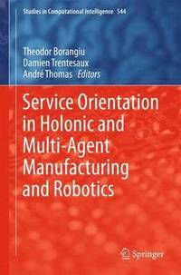 bokomslag Service Orientation in Holonic and Multi-Agent Manufacturing and Robotics