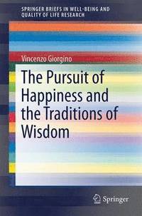 bokomslag The Pursuit of Happiness and the Traditions of Wisdom