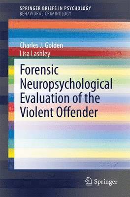 Forensic Neuropsychological Evaluation of the Violent Offender 1