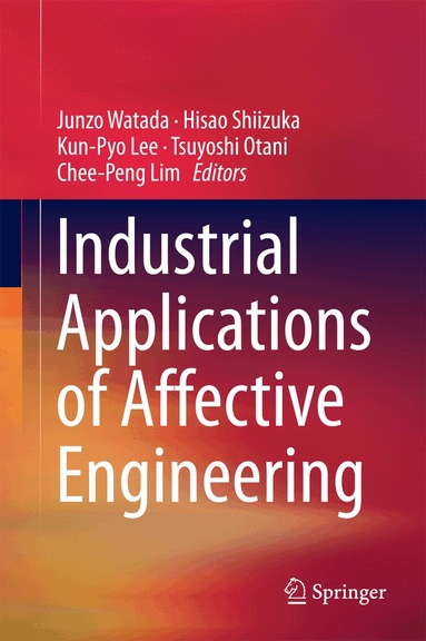 Junzo Watada, Hisao Shiizuka, Kun-Pyo Lee, Tsuyoshi Otani, Chee-Peng Lim - Industrial Applications of Affective Engineering, Inbunden